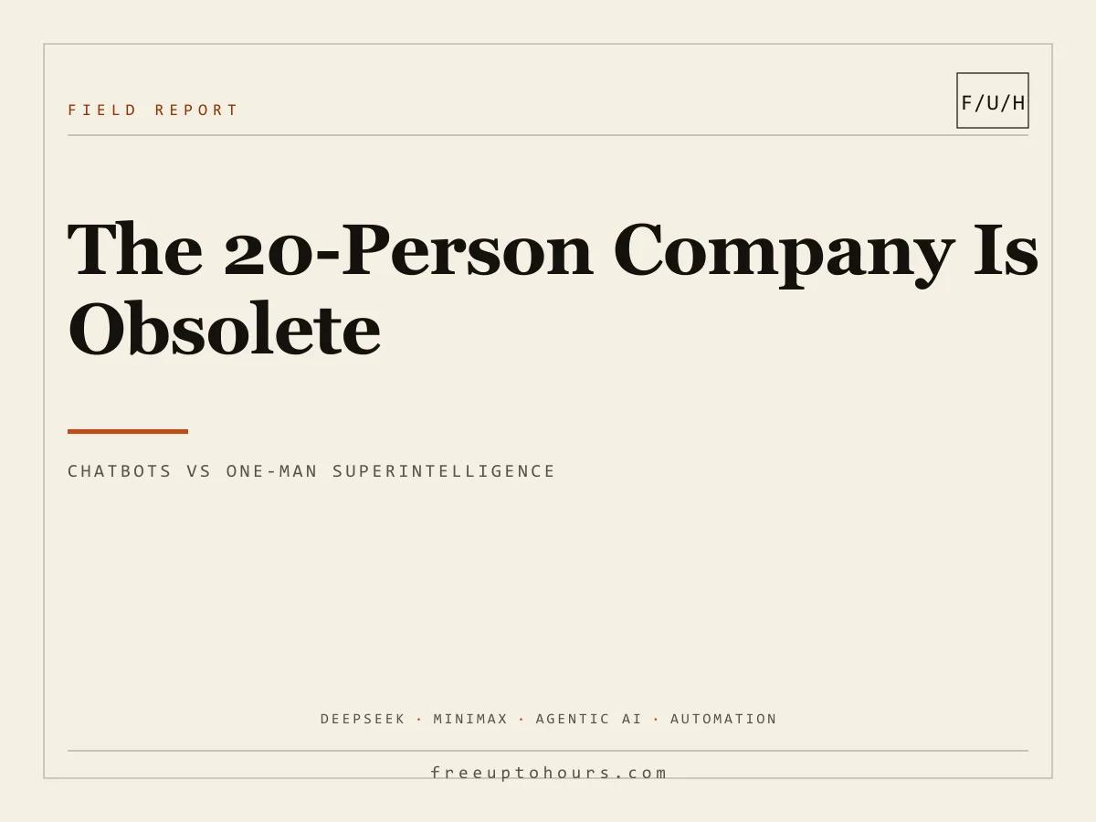 The 20-Person Company Is Obsolete: Why Legacy Businesses Are Stuck on Chatbots While One-Man Armies Build Toward Superintelligence