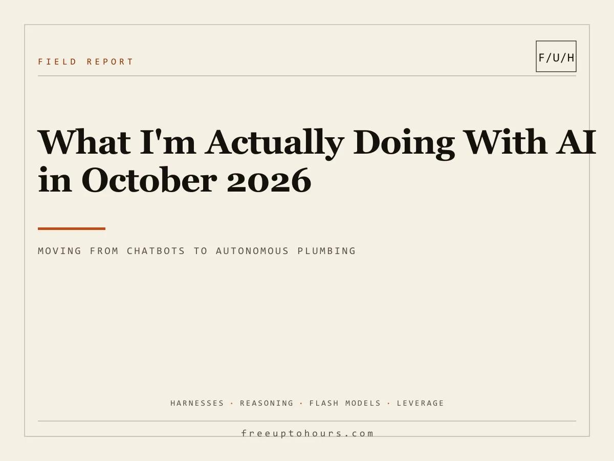What I’m Actually Doing With AI in October 2026 (And Why My Friends Think I’ve Gone Off the Deep End)
