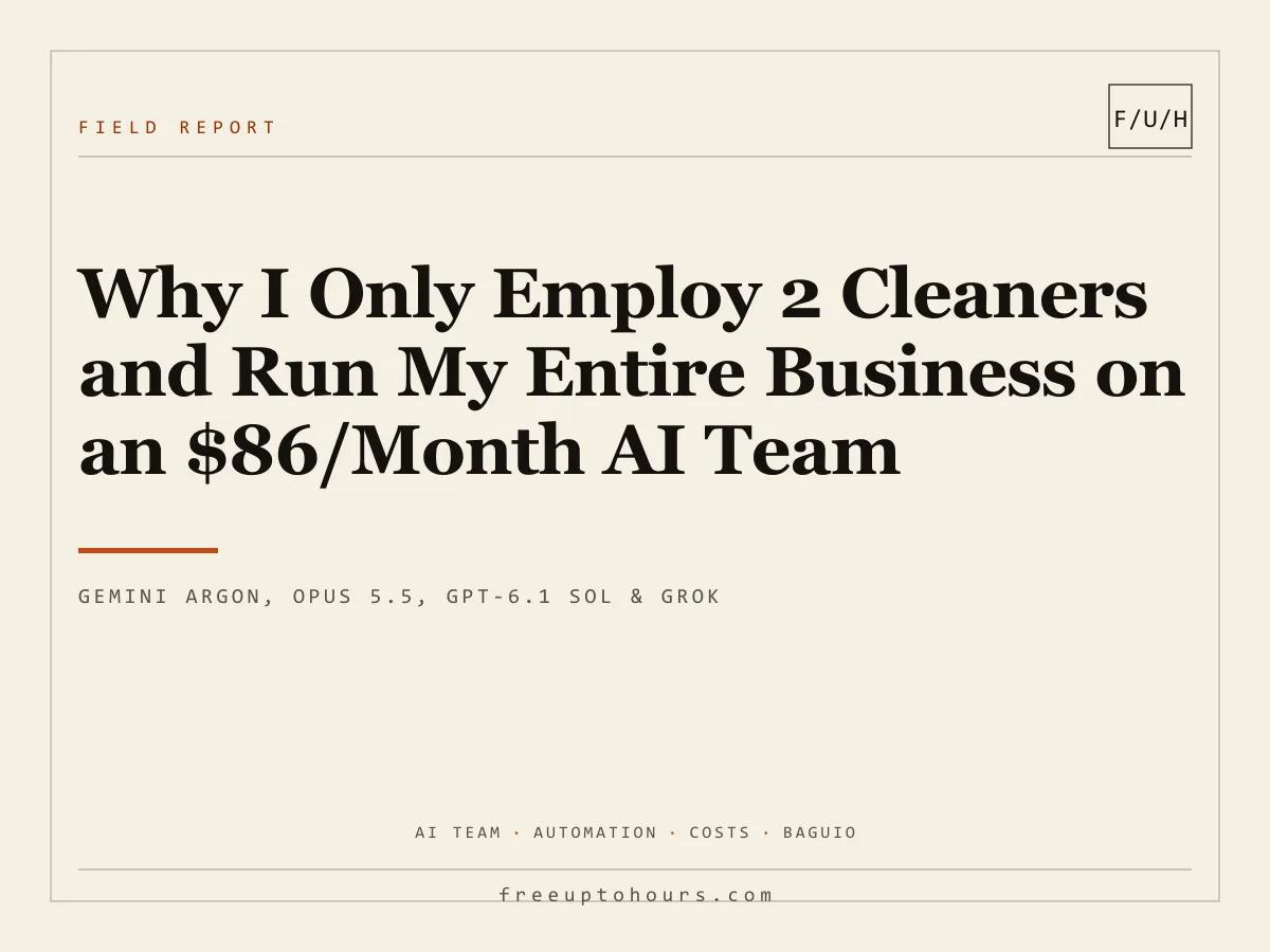 Why I Only Employ 2 Cleaners and Run My Entire Business on an $86/Month AI Team (Gemini Argon, Opus 5.5, GPT-6.1 Sol, and Grok)